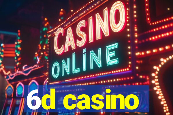 6d casino